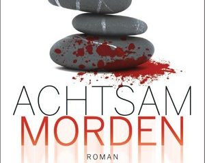 Achtsam morden von Karsten Dusse –&nbsp;Rezension