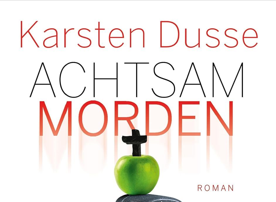Achtsam morden durch bewusste Ernährung von Karsten Dusse – Rezension